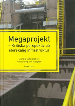 Megaprojekt : kritiska perspektiv på storskalig infrastruktur