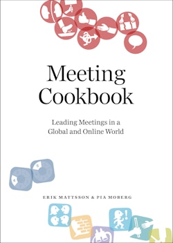 Meeting Cookbook: Leading Meetings in a Global and Online World