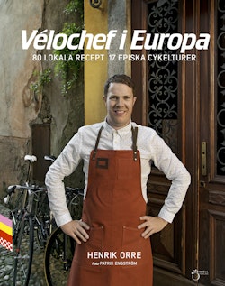 Vélochef i Europa, 80 lokala recept 17 episka cykelturer