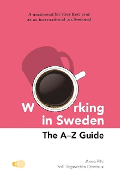 Working in Sweden : The A-Z Guide