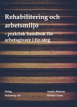 Rehabilitering och arbetsmiljö : praktisk handbok för arbetsgivare i tio steg