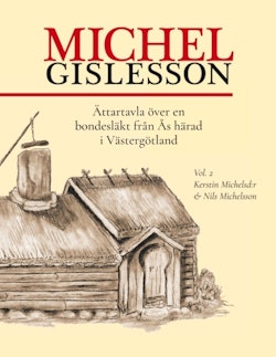 Michel Gislesson vol. 2 : Ättartavla över en bondesläkt från Ås härad i Västergötland