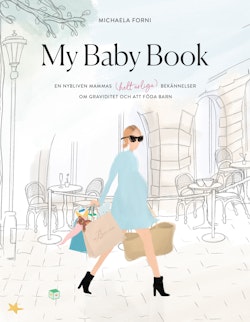 My Baby Book : en nybliven mammas (helt ärliga) bekännelser om graviditet och att föda barn
