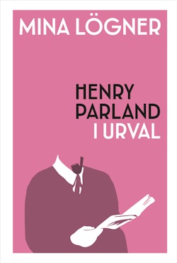 Mina lögner : Henry Parland i urval