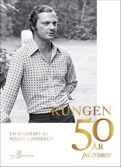 Kungen 50 år på tronen - en biografi