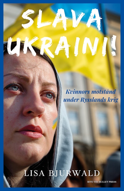 Slava Ukraini! Kvinnors motstånd under Rysslands krig