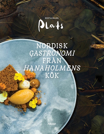 Restaurang Plats : nordisk gastronomi från Hanaholmens kök